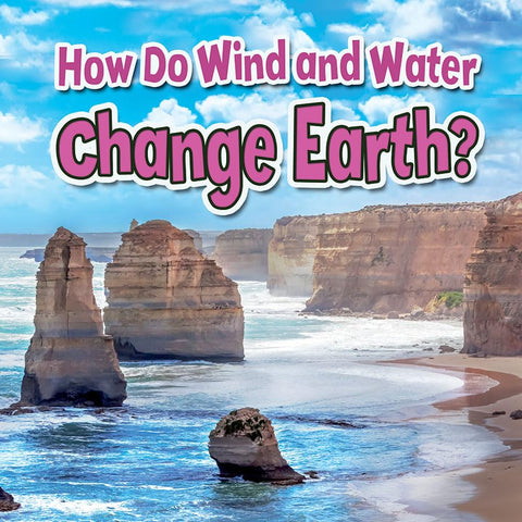 How Do Wind and Water Change Earth? (Earth's Processes Close-up) by Natalie Hyde