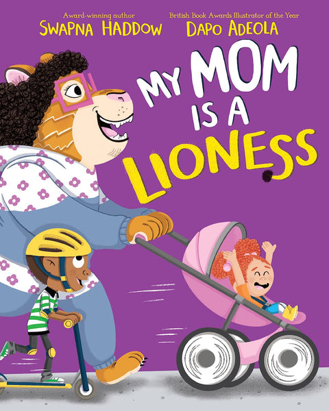 My Mom is a Lioness by Swapna Haddow (Author), Dapo Adeola (Illustrator)