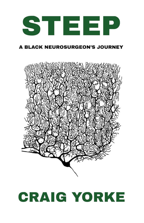 Steep: A Black Neurosurgeon's Journey by Craig Yorke
