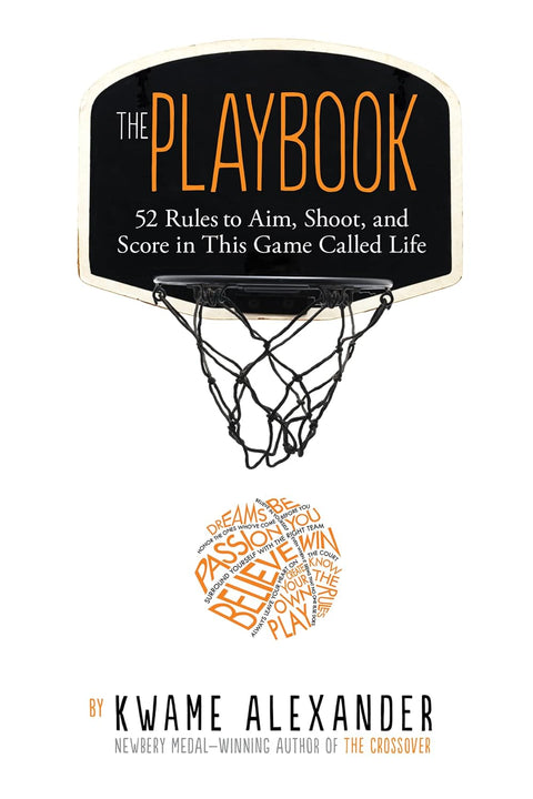 The Playbook: 52 Rules to Aim, Shoot, and Score in This Game Called Life by Kwame Alexander (Author), Thai Neave (Illustrator)