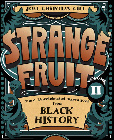 Strange Fruit, Volume II: More Uncelebrated Narratives from Black History by Joel Christian Gill