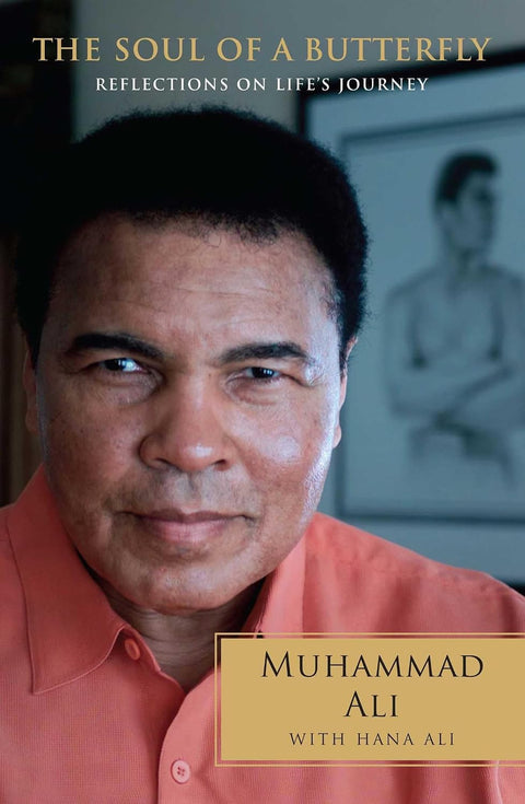 The Soul of a Butterfly: Reflections of Life’s Journey by Muhammad Ali with Hana Ali