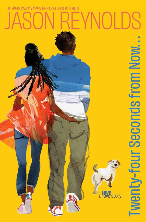 Twenty-Four Seconds from Now . . .: A LOVE Story by Jason Reynolds