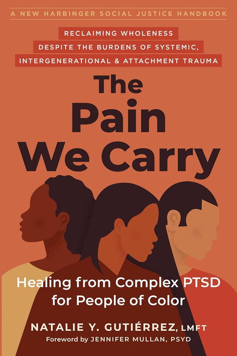 The Pain We Carry: Healing from Complex PTSD for People of Color by Natalie Y. Gutierrez, LMFT