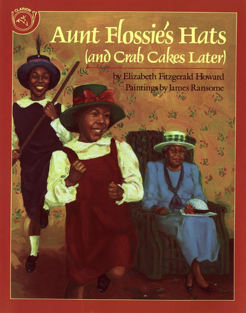 Aunt Flossie's Hats (and Crab Cakes Later) by Elizabeth Fitzgerald Howard, James E. Ransome (Illustrator)