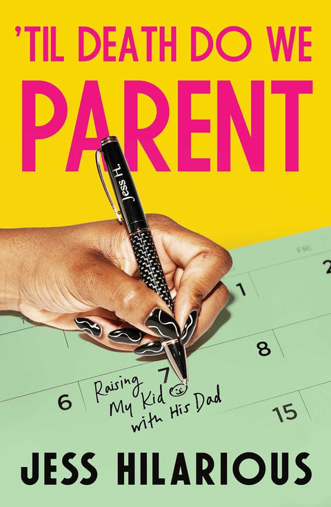 Til Death Do We Parent: Raising My Kid With His Dad by Jess Hilarious