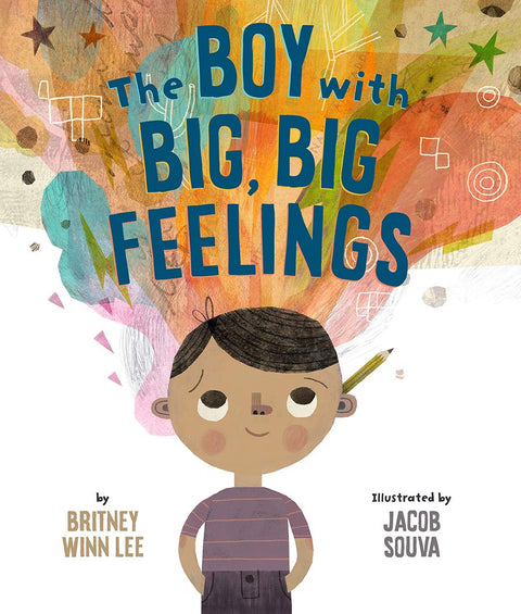 The Boy with Big, Big Feelings by Britney Winn Lee, Jacob Souva (Illustrator)