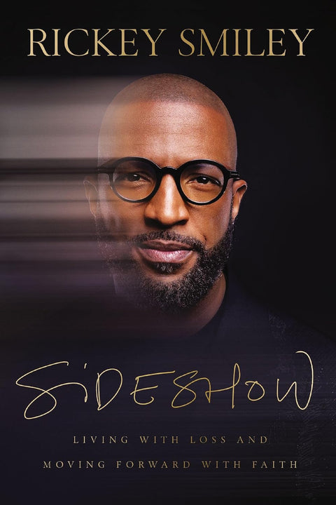 Sideshow: Living with Loss and Moving Forward with Faith by Rickey Smiley