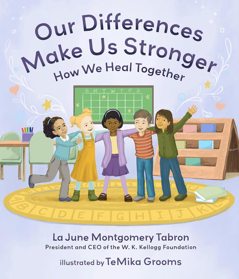 Our Differences Make Us Stronger: How We Heal Together By LaJune Montgomery Tabron, TeMika Grooms (Illustrator)