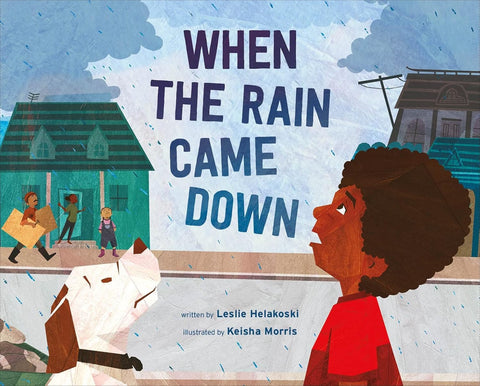 When the Rain Came Down by Leslie Helakoski (Author), Keisha Morris (Illustrator)