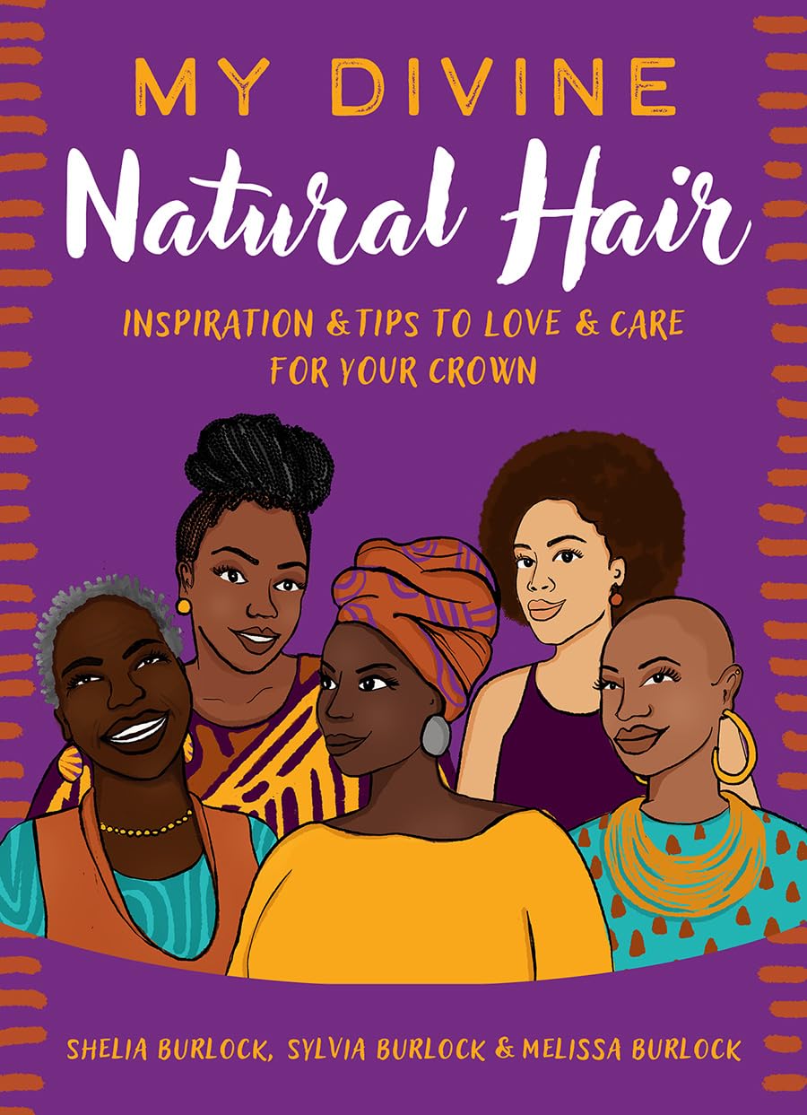 -Pre-order 3/26/24- My Divine Natural Hair: Inspiration & Tips to Love & Care for Your Crown by Shelia Burlock , Sylvia Burlock,  Melissa Burlock