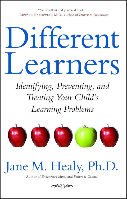 Different Learners: Identifying, Preventing, and Treating Your Child's Learning Problems by Jane M. Healy, Ph.D.