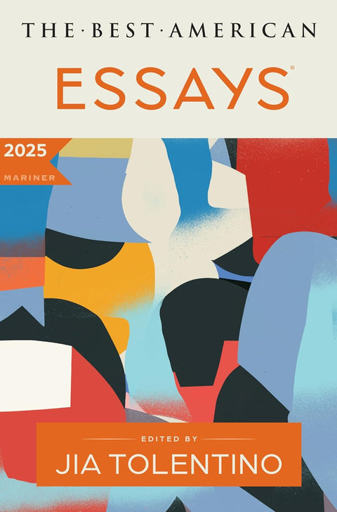 The Best American Essays 2025: A Premier Showcase of Critically Acclaimed Personal Essays, Selected by Renowned Essayist Jia Tolentino and Kim Dana Kupperman