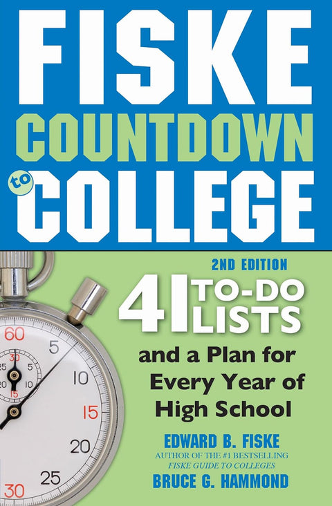 Fiske Countdown to College: 41 To-Do Lists and a Plan for Every Year of High School by Edward B. Fiske, Bruce G. Hammond