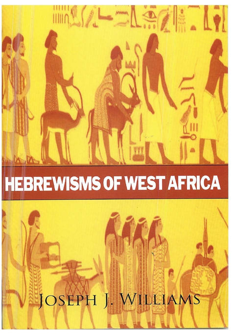 Hebrewisms of West Africa by Joseph J. Williams