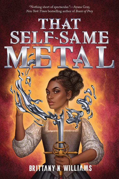 That Self-Same Metal (the Forge  & Fracture Saga, Book 1) by Brittany N. Williams
