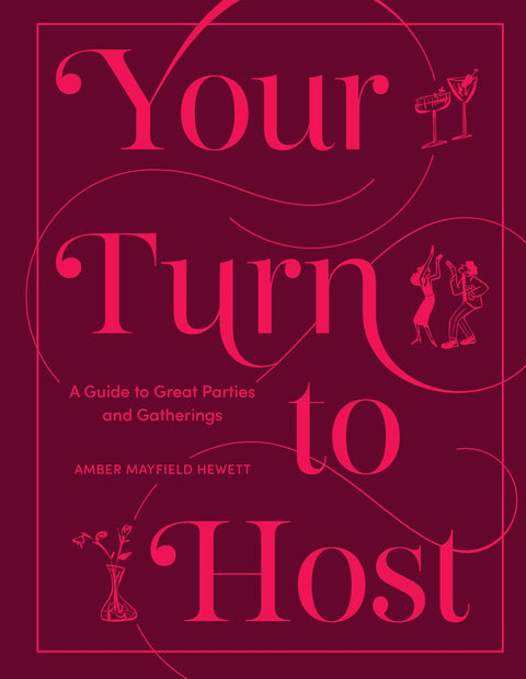 Your Turn to Host: A Guide to Great Parties and Gatherings by Amber Mayfield Hewett (Author)