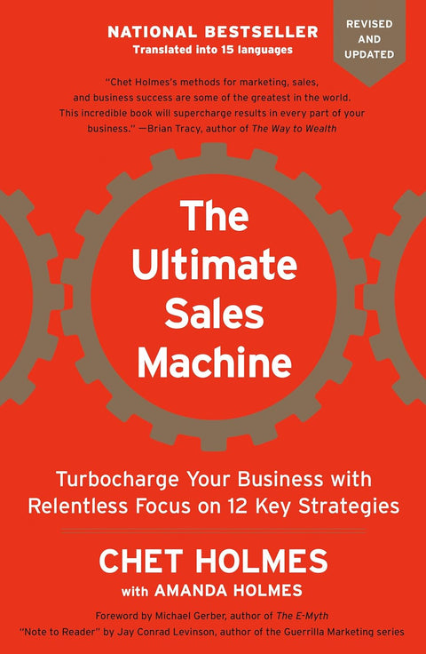 The Ultimate Sales Machine: Turbocharge Your Business with Relentless Focus on 12 Key Strategies by Chet and Amanda Holmes