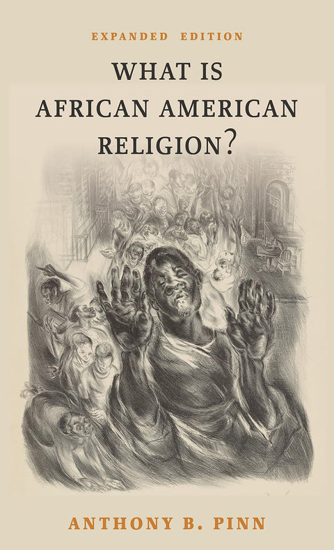 What is African American Religion? (Expanded Edition) by Anthony B. Pinn