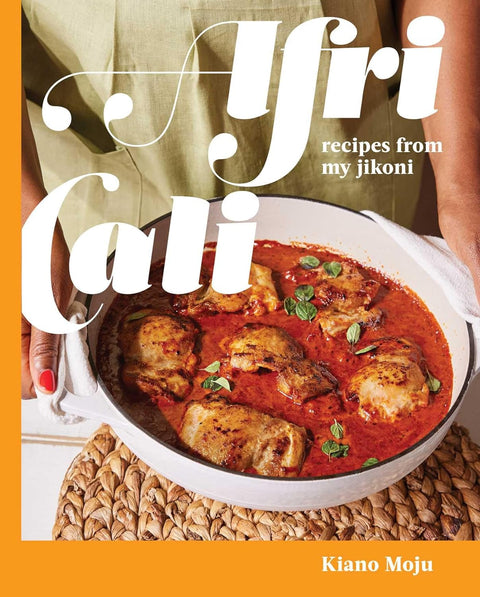 Africali: Recipes from My Jikoni (a Cookbook) by Kiano Moju