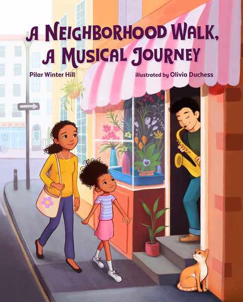 A Neighborhood Walk, A Musical Journey by Pilar Winter Hill, Olivia Duchess (Illustrator)