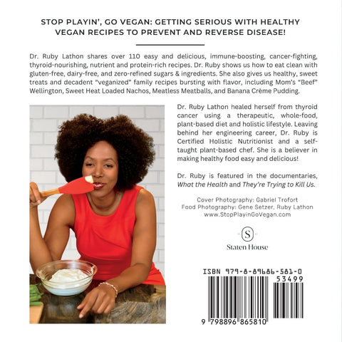 Stop Playin, Go Vegan: Getting Serious with Healthy Vegan Recipes to Prevent and Reverse Disease! by Ruby Lathon, PhD