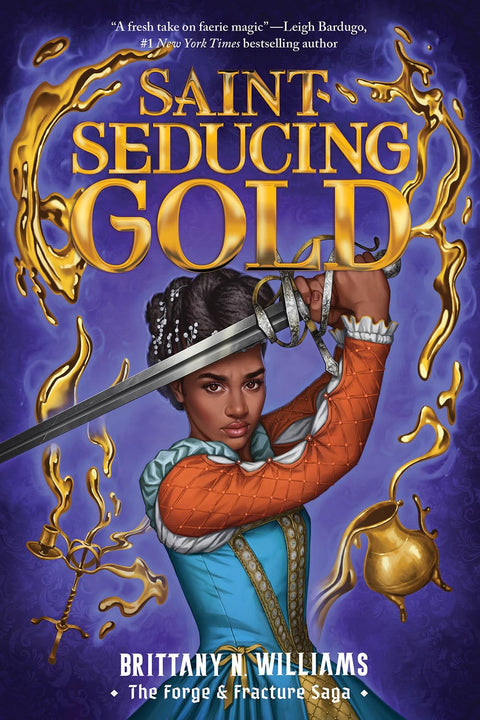 Saint-Seducing Gold (the Forge & Fracture Saga, Book 2) by Brittany N. Williams
