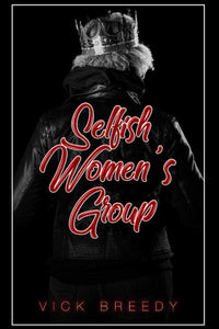 Selfish Women's Group by Vick Breedy