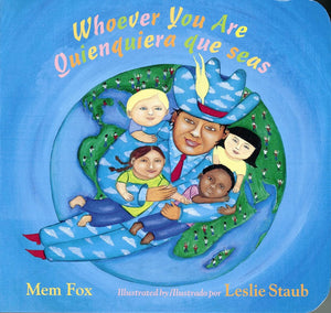 Whoever You Are/Quienquiera que seas (Bilingual English/Spanish) by Mem Fox and Leslie Staub