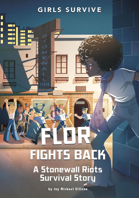 Flor Fights Back: A Stonewall Riots Survival Story (Girls Survive) by Joy Michael Ellison (Author), Francesca Ficorilli (Illustrator)