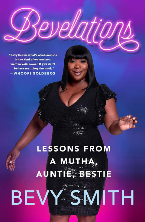 Bevelations: Lessons from a Mutha, Auntie, Bestie by Bevy Smith