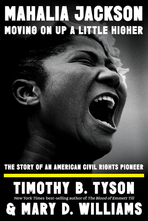 *PRE-ORDER (8/18 RELEASE)* Mahalia Jackson, Moving On Up A Little Higher: The Story Of An American Civil Rights Pioneer by Timothy B. Tyson, Mary D. Williams