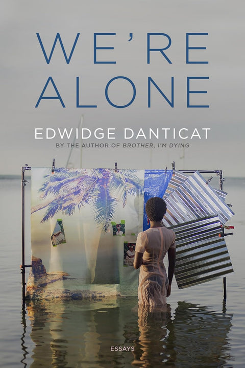 We're Alone: Essays by Edwidge Danticat