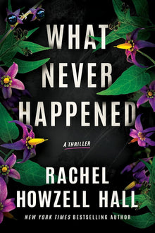 What Never Happened by : A Thriller by Rachel Howzell Hall