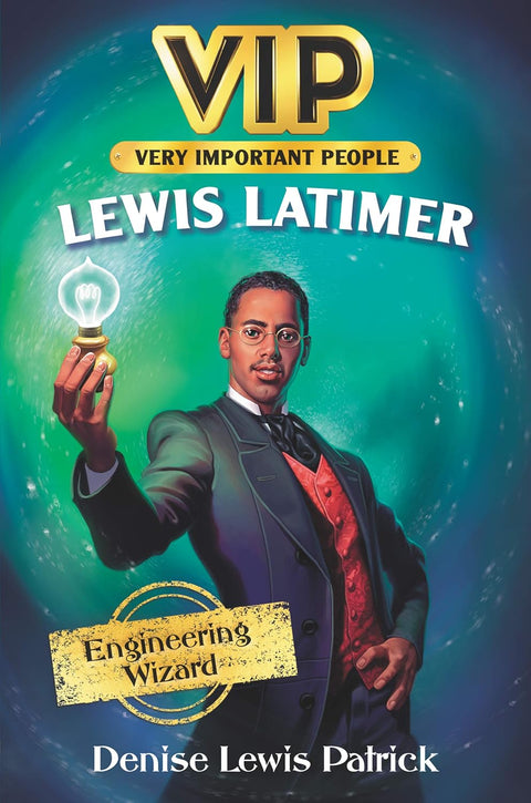 Lewis Latimer: Engineering Wizard (Very Important People) by Denise Lewis Patrick