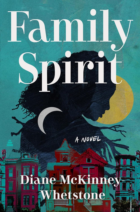 Family Spirit: A Novel by Diane McKinney-Whetstone (Author)