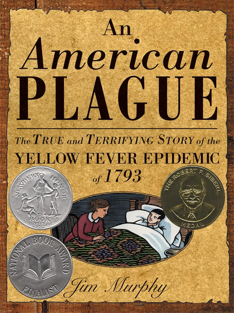 An American Plague: The True and Terrifying Story of the Yellow Fever Epidemic of 1793 (Newbery Honor Book) by Jim Murphy