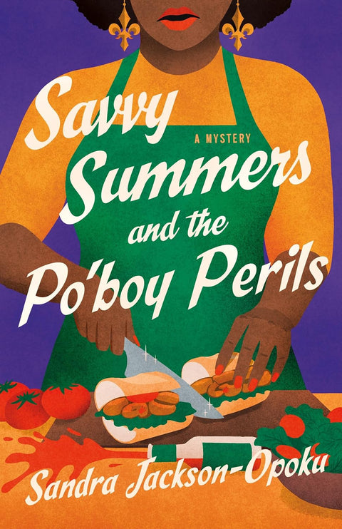 *PRE-ORDER (7/21 RELEASE)* Savvy Summers and the Po’Boy Perils: A Mystery by Sandra Jackson-Opoku