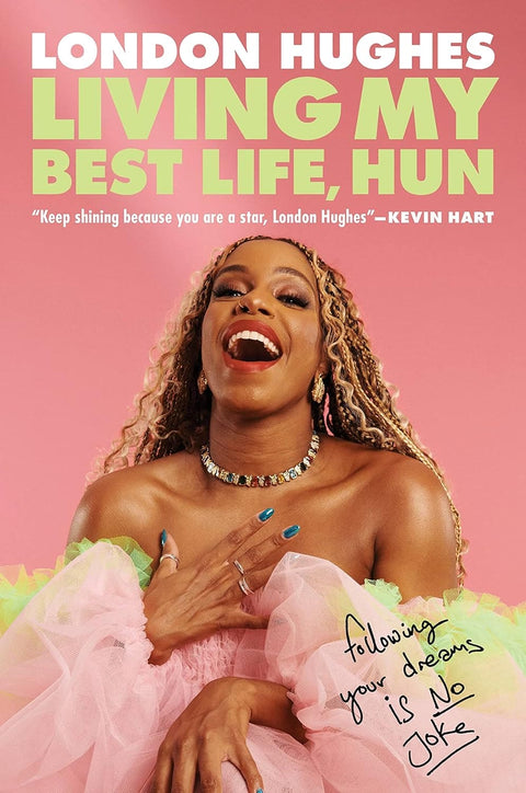 Living My Best Life, Hun: Following Your Dreams Is No Joke by London Hughes