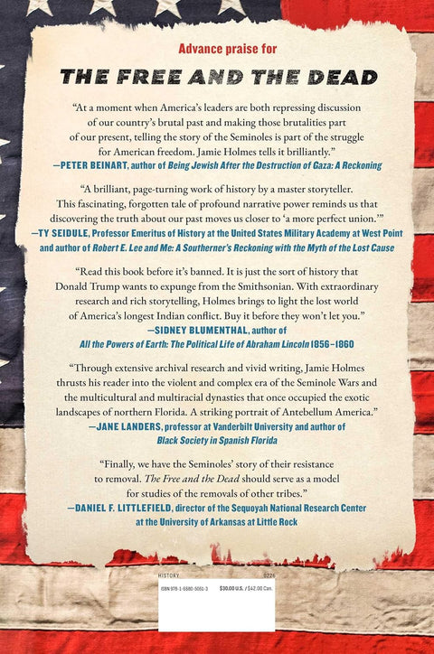 The Free and the Dead: The Untold Story of the Black Seminole Chief, the Indigenous Rebel, and America's Forgotten War by Jamie Holmes