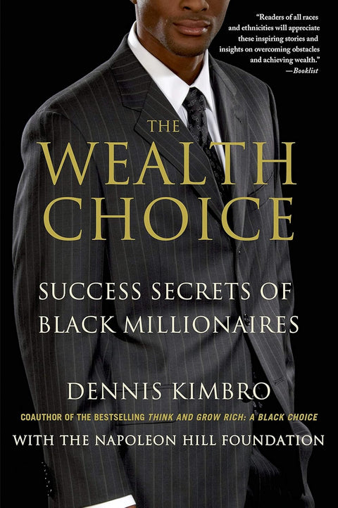 The Wealth Choice: Success Secrets of Black Millionaires by Dennis Kimbro