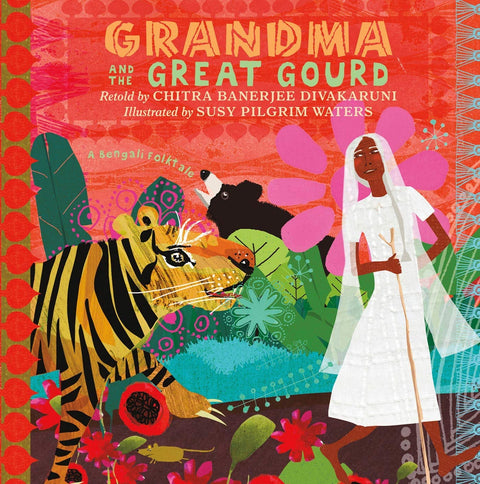 Grandma and the Great Gourd: A Bengali Folktale by Chitra Banerjee Divakaruni (Author), Susy Pilgrim Waters (Illustrator)