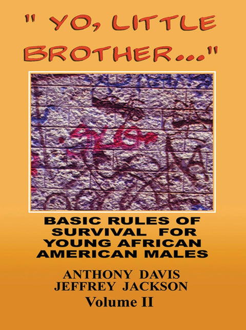 "Yo, Little Brother . . ." Volume II: Basic Rules of Survival for Young African American Males by Anthony Davis, Jeffrey Jackson