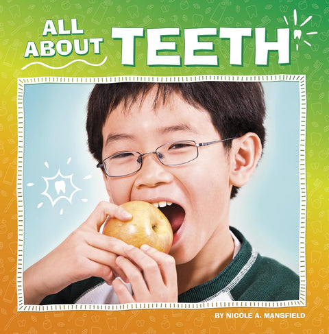 All about Teeth by Nicole A Mansfield
