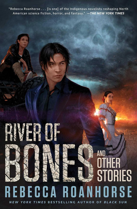 River Of Bones And Other Stories by Rebecca Roanhorse