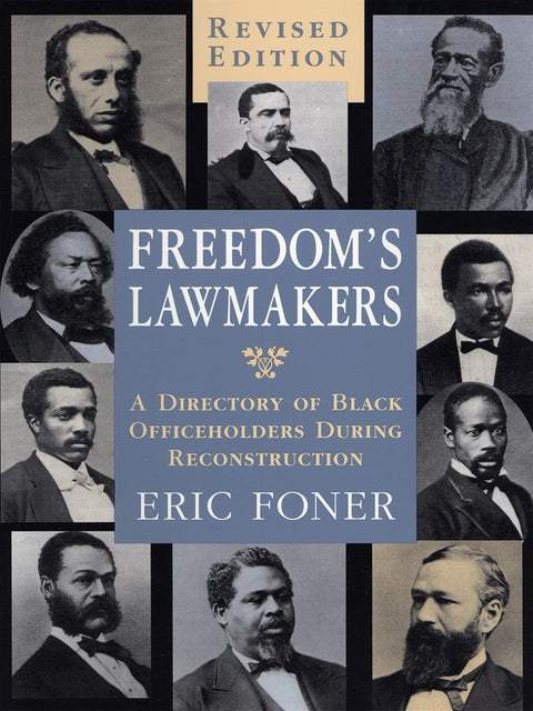 Freedom's Lawmakers: A Directory of Black Officeholders During Reconstruction (Revised) by Eric Foner