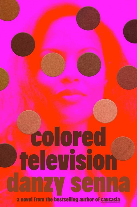 Colored Television: A Novel by Danzy Senna