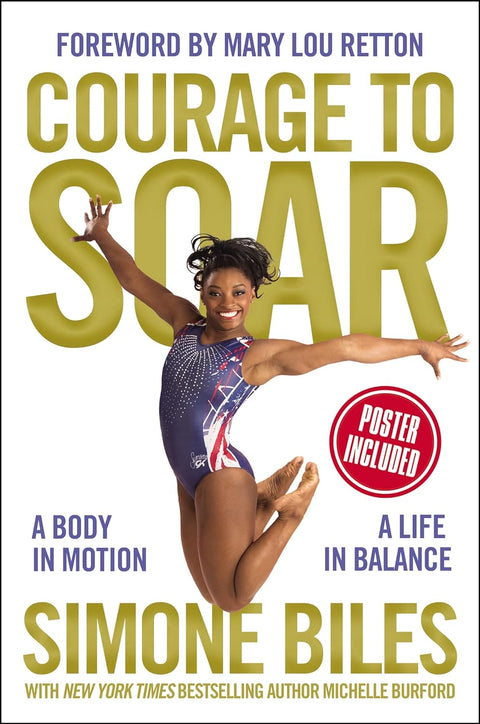 Courage To Soar: A Body In Motion, A Life In Balance by Simone Biles