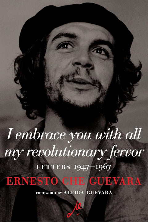 I Embrace You with All My Revolutionary Fervor: Letters 1947-1967 (Part of: The Che Guevara Library, 11 books) by Che Guevara