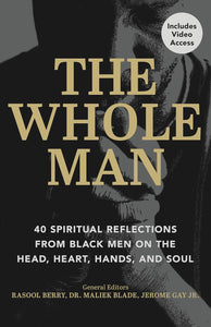 -Pre-Order 09/03- The Whole Man: 40 Spiritual Reflections from Black Men on the Head, Heart, Hands, and Soul by Rasool Berry (Editor), Dr. Maliek Blade (Editor), Jerome Gay Jr. (Editor)